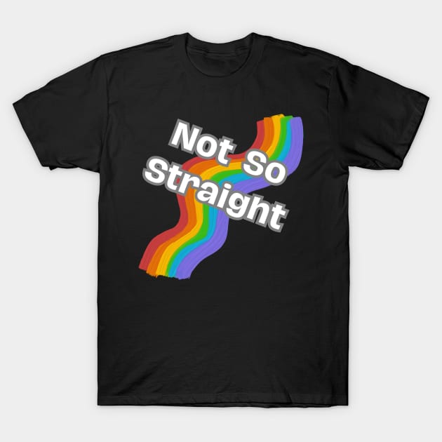 Not So Straight T-Shirt by Tom Kenison Designs